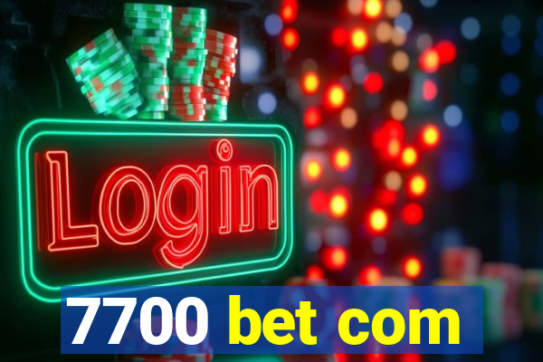 7700 bet com